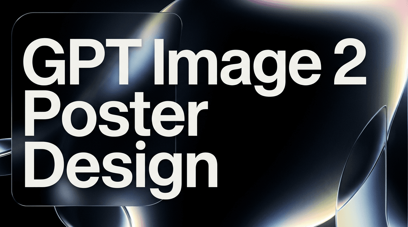 GPT Image 2 Poster Design: How to Build Better Concept Posters With a Smarter Prompt Framework
