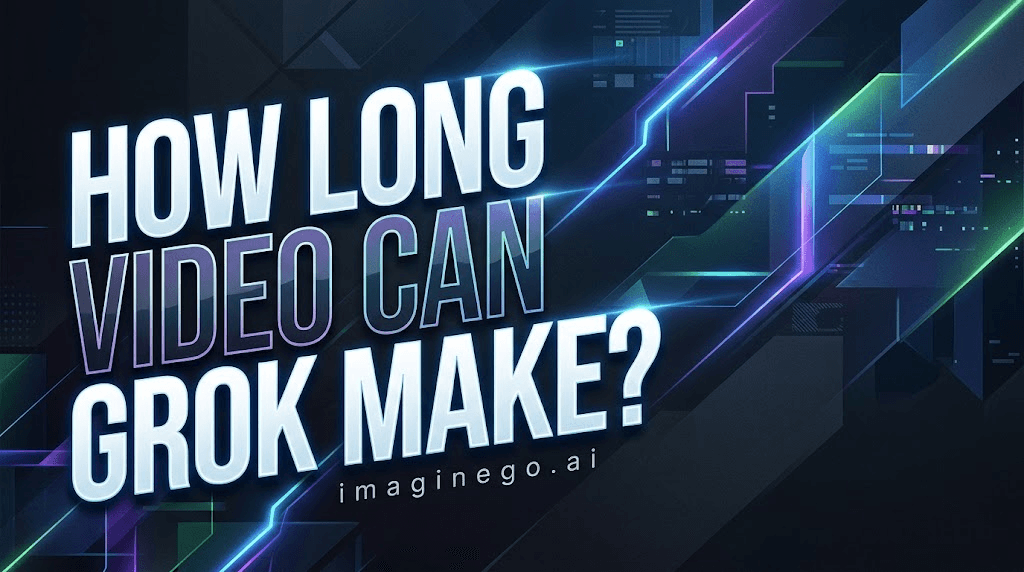 How Long Video Can Grok Make? Official Limits Explained in 2026